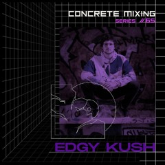 Concrete Mixing Series // 65 Edgy Kush