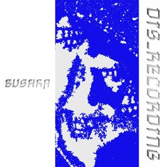 dis_recording // BUSHRA