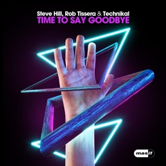 Steve Hill, Rob Tissera & Technikal - Time To Say Goodbye (Masif)