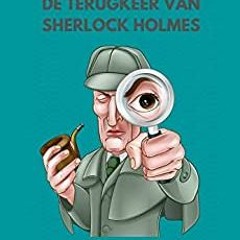 [EBOOK] Download De Dood Van Sherlock Holmes — De Terugkeer Van Sherlock Holmes: With Original Illus