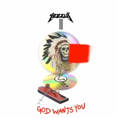 YEEZUS II : GOD WANTS YOU