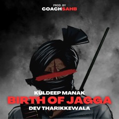 BIRTH OF JAGGA - KULDEEP MANAK X COACHSAHB