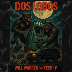 Will Warren x Teeki P - Dos Lobos
