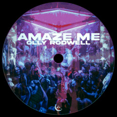 Olly Rodwell- Amaze Me (Extended Mix)