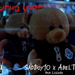 Drug User - SadBoy10 x AbelTheGr8 [Prod.Goo$e x metlast x luffy]