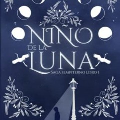 Ni�o de la luna, Saga Sempiterno Libro 1, Spanish Edition# [Digital*