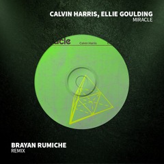 Calvin Harris, Ellie Goulding - Miracle (Brayan Rumiche Remix)