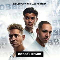 Childsplay & Jayh - Bobbel (Michael Fortera Remix)