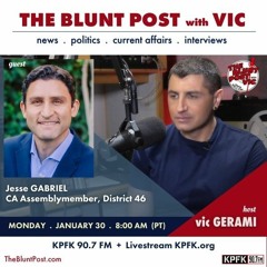 THE BLUNT POST with VIC: Guest, CA Assemblymember, Jesse Gabriel