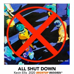All Shut Down - Kevin Ellis 2020