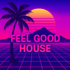 Feel Good House