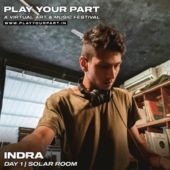 Indra - Play Your Part @ Solar room