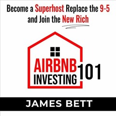 [VIEW] KINDLE 📜 Airbnb Investing 101: Become a Superhost, Replace the 9-5 and Join t