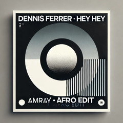 Dennis Ferrer - Hey Hey (Amray Remix)