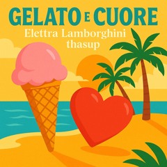 Elettra Lamborghini & Thasup - Gelato e Cuore