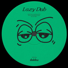 Dokku - Lazy Dub [FREE DL]