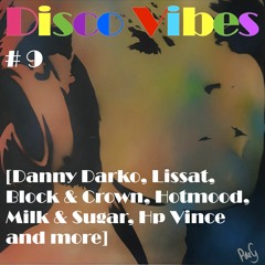 Disco Vibes #9 [Danny Darko, Lissat, Block & Crown, Hotmood, Milk & Sugar, Hp Vince and more]