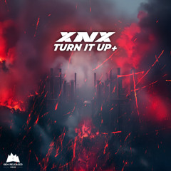 XNX - Turn It UP+