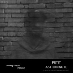 TechnoTrippin' Podcast 079 - PETIT ASTRONAUTE