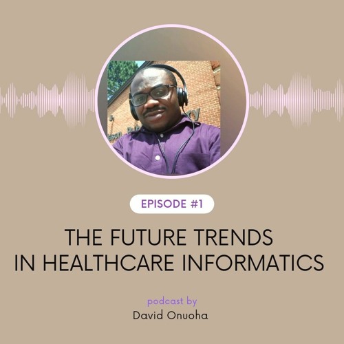 The future trends in Healthcare Informatics