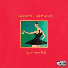 Kanye West - Dark Phantasy (Lazy Hazy edit)