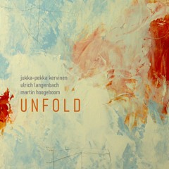 UNFOLD I (Jukka-Pekka Kervinen/Ulrich Langenbach/Martin Hoogeboom)