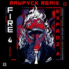 Exproz - Fire (RAWPVCK Remix) [FREE DOWLOAD = BUY LINK]