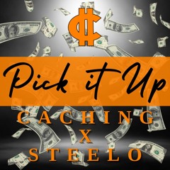 CACHING X STEELO - PICK IT UP