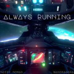 Noisy Nomad, Mandragora - Always Running [FREE DOWNLOAD]