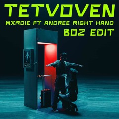 TETVOVEN - WXRDIE FT ANDREE RIGHT HAND (BOZ EDIT)