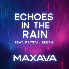 Maxava Feat. Krystal Smith - Echoes in the rain (Radio Edit)
