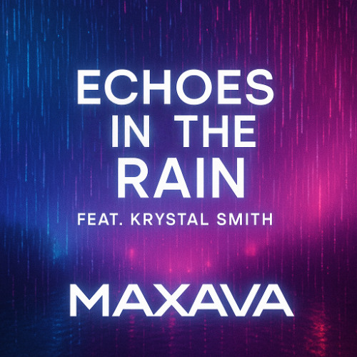 Maxava Feat. Krystal Smith - Echoes in the rain (Radio Edit)