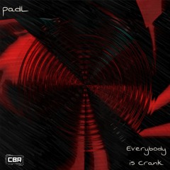 padL - Everybody Is Crank [CBR-015]