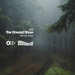 The Onward Show 055 with Jay Dubz on Bassdrive.com