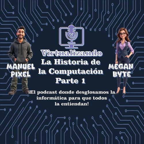 Virtualizando | Capitulo 02 Parte I | La Historia de la Computación