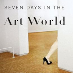 [VIEW] PDF 📤 Seven Days in the Art World by Sarah Thornton PDF EBOOK EPUB KINDLE