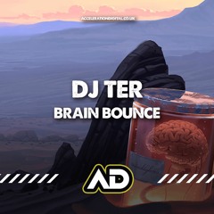 Dj Ter - Brain Bounce ACDIG2024 *Acceleration Digital*