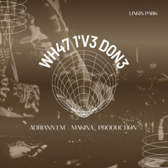 WH47 1'V3 D0N3 - 4DR14NN LM Makina edit