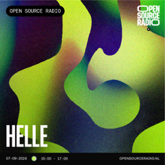 Helle @ Open Source Radio (07.09.24)