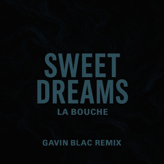 Sweet Dreams - La Bouche (Gavin Blac Remix)
