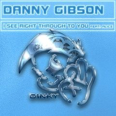 Danny Gibson Feat Alice - I See Right Through To You (Radio Edit)