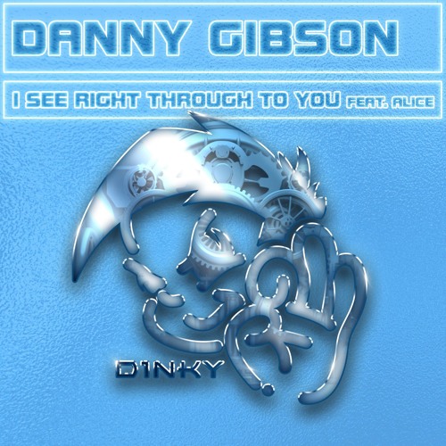 Danny Gibson Feat Alice - I See Right Through To You (Radio Edit)