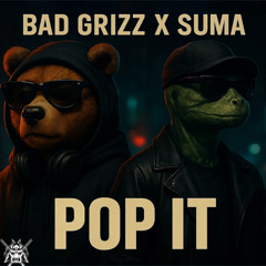 Bad Grizz & Suma- Pop It