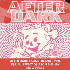 After Dark 1 1994 Dj Jason Bushby Dj Full Effect Mc G-Force (Sunderland)
