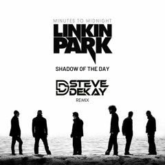 **FREE DOWNLOAD** Linkin Park - Shadow Of The Day (Steve Dekay Remix)