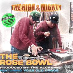 The Rose Bowl - The High & Mighty feat Your Old Droog Produced by ALCHEMIST