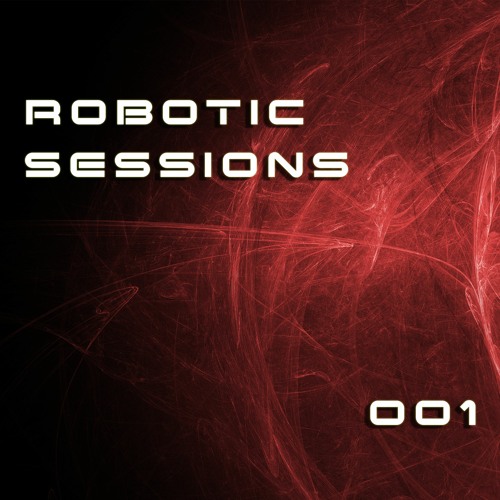 Robotic Sessions 001 (Prog/Techno)
