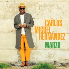 MARZO (Y ahora) by Carlos Miguel Hernandez