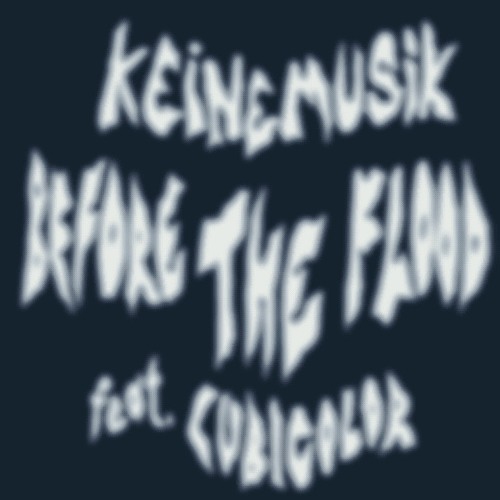 Keinemusik (&ME, Rampa, Adam Port) - Before The Flood Feat. Cubicolor