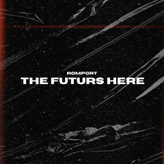 Romport - The Futurs Is Here (Original Mix) / previous unsigned